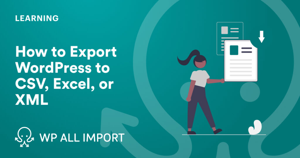 How to Export WordPress to CSV, Excel, or XML