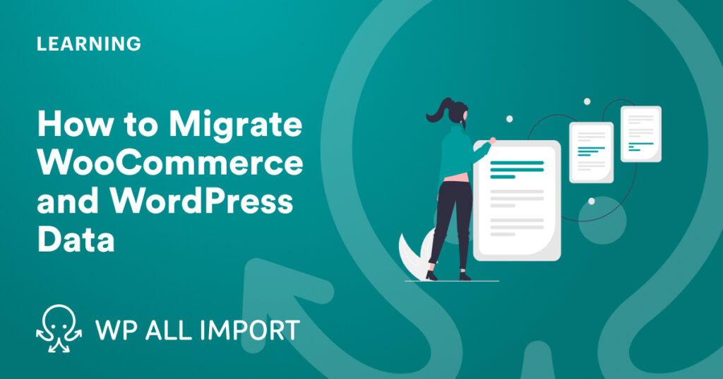 How to Migrate WooCommerce and WordPress Data