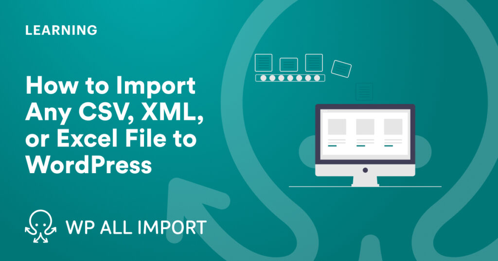 How to Import Any CSV, XML, or Excel File to WordPress