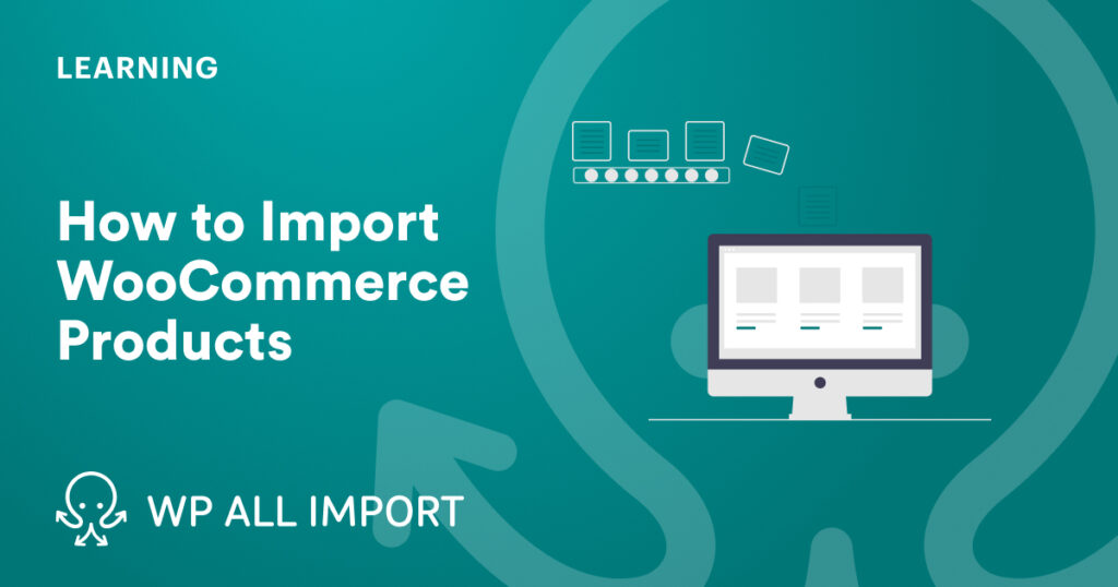 How to Import WooCommerce Products
