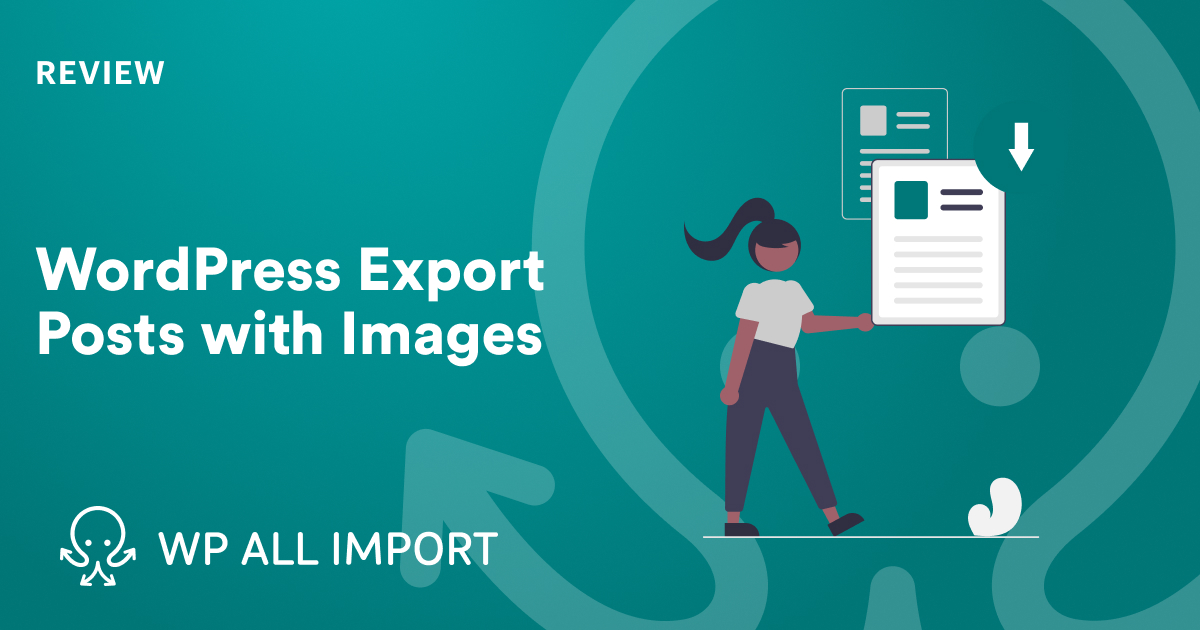 WordPress Export Posts with Images - WP All Import