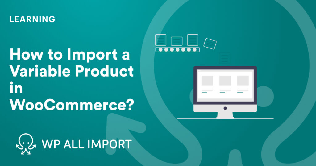 How to Import a Variable Product in WooCommerce_