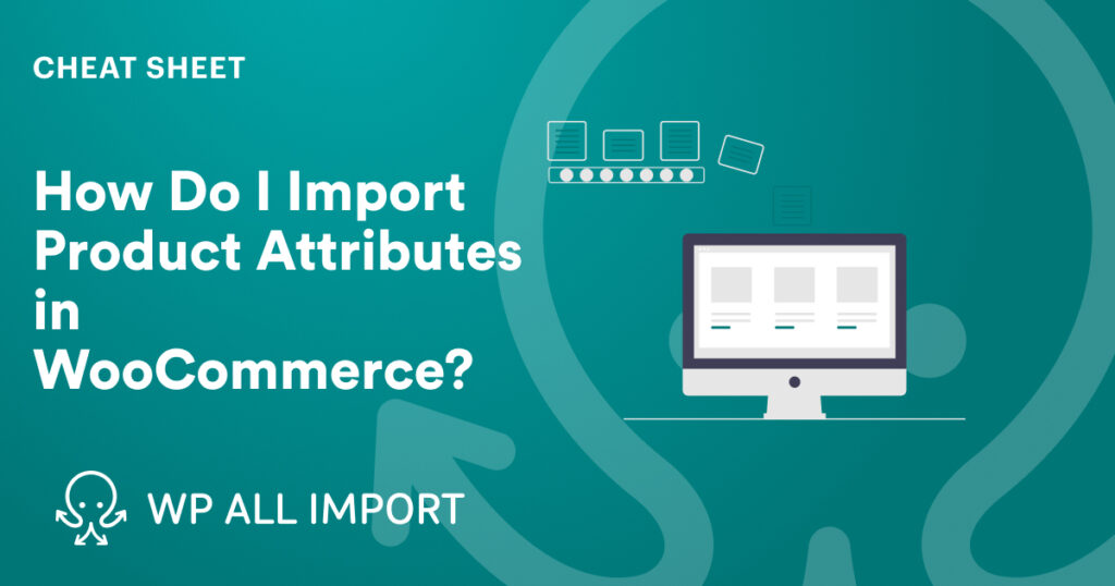 How Do I Import Product Attributes in WooCommerce 2