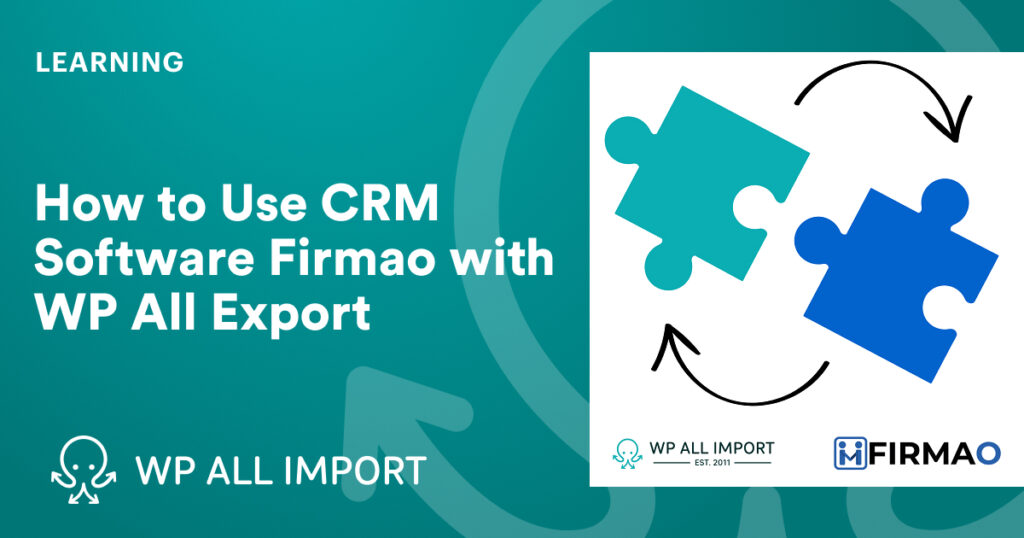 How to Use CRM Software Firmao with WP All Export