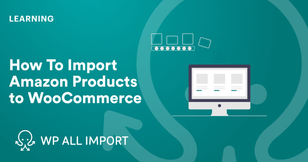 How To Import Amazon Products to WooCommerce