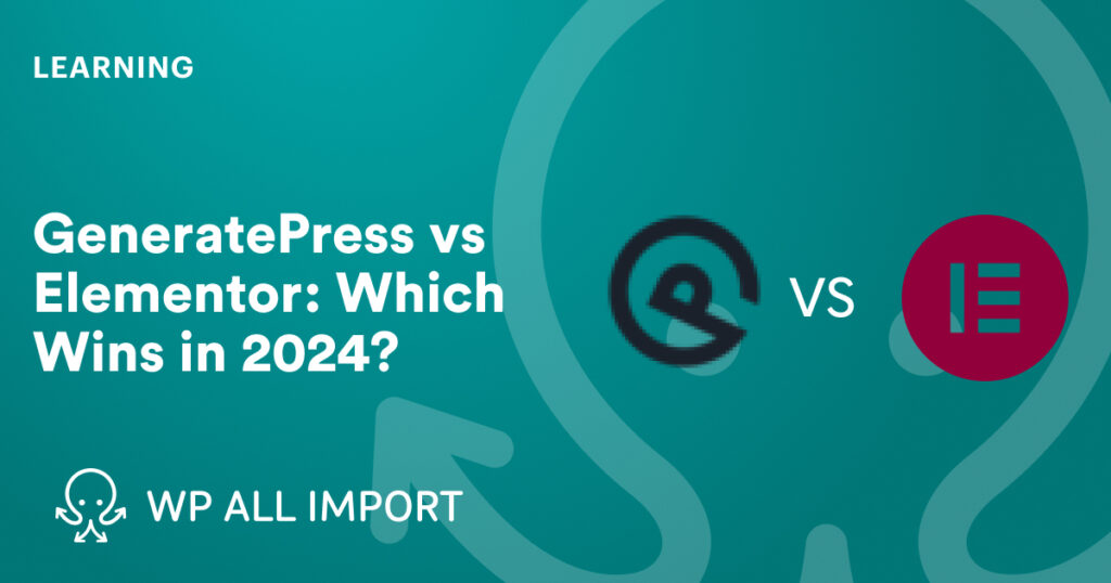 GeneratePress vs Elementor comparison graphic showing performance, SEO, and design features for WordPress in 2024.