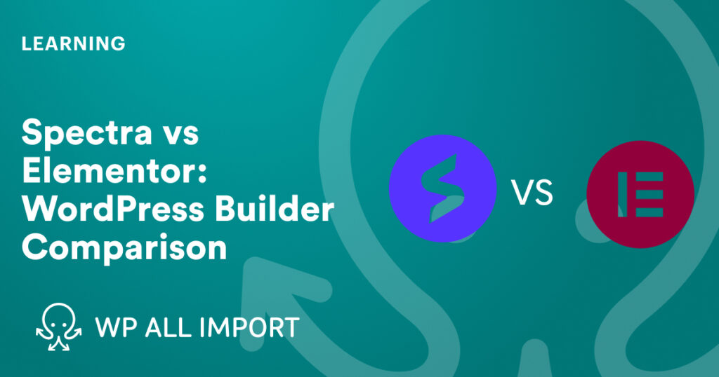 Comparison of Spectra and Elementor WordPress builders highlighting features, user interfaces, and customization options for website design.