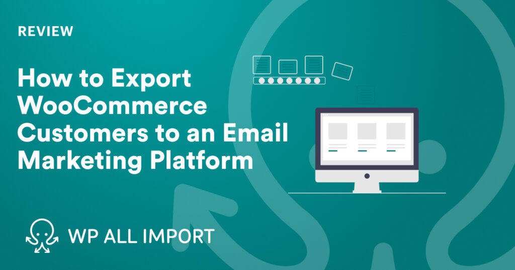How to Export WooCommerce Customers to an Email Marketing Platform