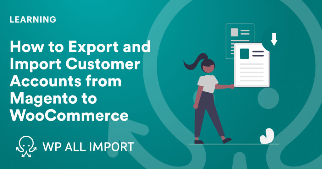 How to Export and Import Customer Accounts from Magento to WooCommerce
