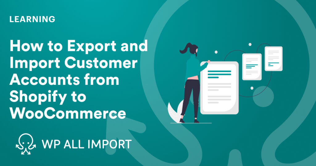 How to Export and Import Customer Accounts from Shopify to WooCommerce