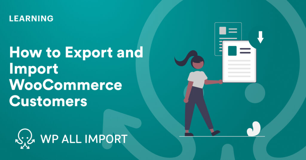How to Export and Import WooCommerce Customers