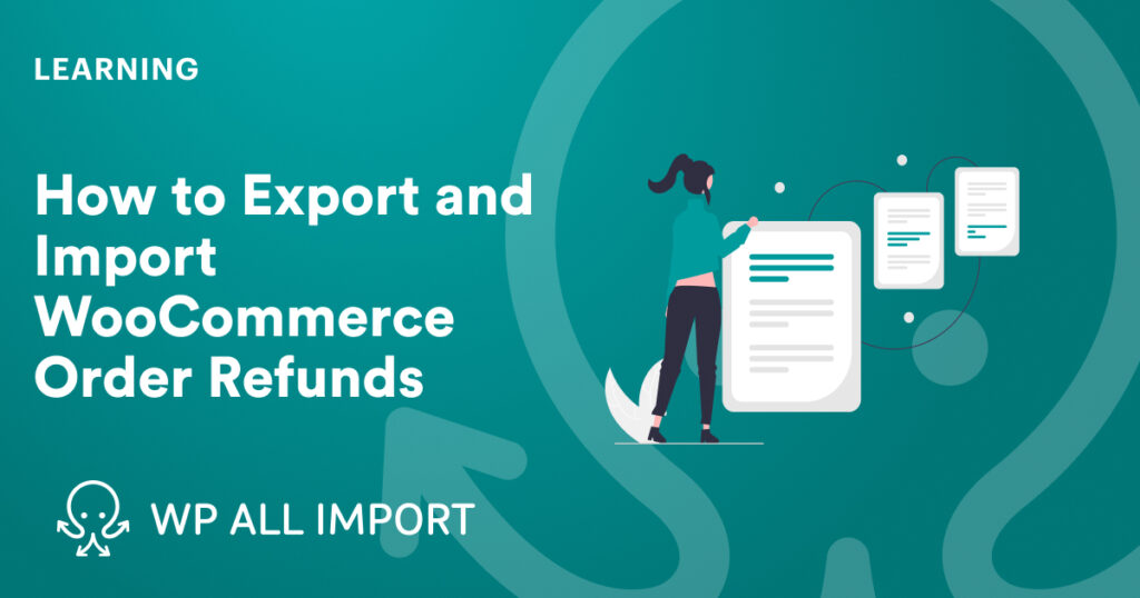 How to Export and Import WooCommerce Order Refunds