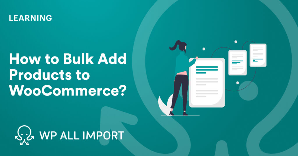 How to Bulk Add Products to WooCommerce