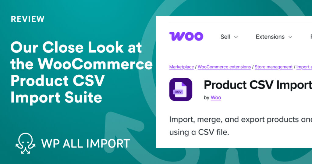 Our Close Look at the WooCommerce Product CSV Import Suite